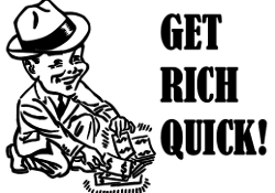How Can I Get Rich Quick?- Be Skeptical