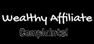 Common Wealthy Affiliate Complaints
